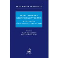 Prawa człowieka i zrównoważony rozwój. Konwergencja czy dywergencja idei i polityki - ksiazka_1665666_9788381987820_prawa-czlowieka-i-zrownowazony-rozwoj-ko.jpg