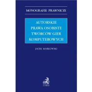 Autorskie prawa osobiste twórców gier komputerowych - ksiazka_1665850_9788381987547_autorskie-prawa-osobiste-tworcow-gier-ko.jpg