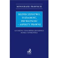 Bezpieczeństwo, tożsamość, prywatność – aspekty prawne - ksiazka_1665858_9788381986984_bezpieczenstwo-tozsamosc-prywatnosc-aspe.jpg