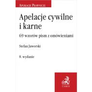 Apelacje cywilne i karne. 69 wzorów pism z omówieniami - ksiazka_1670875_9788381989916_apelacje-cywilne-i-karne-69-wzorow-pism-.jpg