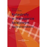 Katastrofy w transporcie kolejowym. Ujęcie prawnokarne - ksiazka_1671893_9788381002141_katastrofy-w-transporcie-kolejowym-ujeci.jpg