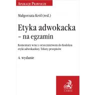 Etyka adwokacka - na egzamin. Komentarz wraz z orzecznictwem do Kodeksu etyki adwokackiej. Teksty przepisów - ksiazka_1676097_9788382350104_etyka-adwokacka-na-egzamin-komentarz-wra.jpg