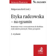 Etyka radcowska – na egzamin. Komentarz wraz z orzecznictwem do Kodeksu etyki radców prawnych. Teksty przepisów - ksiazka_1676098_9788382350128_etyka-radcowska-na-egzamin-komentarz-wra.jpg