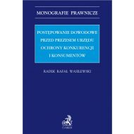 Postępowanie dowodowe przed Prezesem Urzędu Ochrony Konkurencji i Konsumentów - ksiazka_1683477_9788381987448_postepowanie-dowodowe-przed-prezesem-urz.jpg