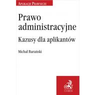 Prawo administracyjne. Kazusy dla aplikantów - ksiazka_1683479_9788381989695_prawo-administracyjne-kazusy-dla-aplikan.jpg