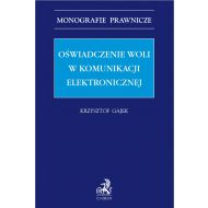 Oświadczenie woli w komunikacji elektronicznej - ksiazka_1687167_9788381989183_oswiadczenie-woli-w-komunikacji-elektron.jpg