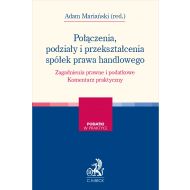 Połączenia, podziały i przekształcenia spółek prawa handlowego. Zagadnienia prawne i podatkowe. Komentarz praktyczny - ksiazka_1691562_9788382350180_polaczenia-podzialy-i-przeksztalcenia-sp.jpg