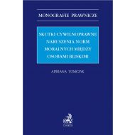 Skutki cywilnoprawne naruszenia norm moralnych między osobami bliskimi - ksiazka_1691566_9788381989893_skutki-cywilnoprawne-naruszenia-norm-mor.jpg