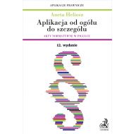 Aplikacja od ogółu do szczegółu. Akty normatywne w pigułce - ksiazka_1691586_9788382351811_aplikacja-od-ogolu-do-szczegolu-akty-nor.jpg