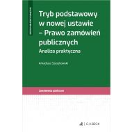 Tryb podstawowy w nowej ustawie - Prawo zamówień publicznych. Analiza praktyczna - ksiazka_1697025_9788382354232_tryb-podstawowy-w-nowej-ustawie-prawo-za.jpg