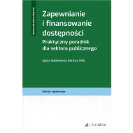 Zapewnianie i finansowanie dostępności. Praktyczny poradnik dla sektora publicznego - ksiazka_1697028_9788382351873_zapewnianie-i-finansowanie-dostepnosci-p.jpg