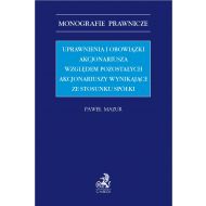 Uprawnienia i obowiązki akcjonariusza względem pozostałych akcjonariuszy wynikające ze stosunku spółki - ksiazka_1697029_9788381986953_uprawnienia-i-obowiazki-akcjonariusza-wz.jpg