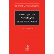 Przestępstwa popełniane przez wypowiedź - ksiazka_1700850_9788382350616_przestepstwa-popelniane-przez-wypowiedz.jpg