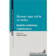 Kodeks rodzinny i opiekuńczy. Кодекс про сiм’ю та опiку - ksiazka_1703023_9788381989879_kodeks-rodzinny-i-opiekunczy--i-i.jpg