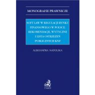 Soft law w regulacji rynku finansowego w Polsce: rekomendacje, wytyczne i lista ostrzeżeń publicznych KNF - ksiazka_1703969_9788382350593_soft-law-w-regulacji-rynku-finansowego-w.jpg