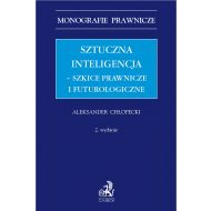 Sztuczna inteligencja – szkice prawnicze i futurologiczne - ksiazka_1707022_9788382354034_sztuczna-inteligencja-szkice-prawnicze-i.jpg