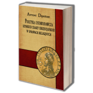 Polityka ustawodawcza rzymskich cesarzy chrześcijańskich w sprawach religijnych - ksiazka_1708276_9788380617902_polityka-ustawodawcza-rzymskich-cesarzy-.jpg