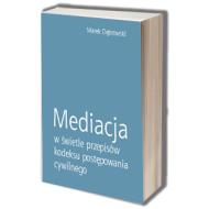 Mediacja w świetle przepisów kodeksu postępowania cywilnego - ksiazka_1708413_9788380617964_mediacja-w-swietle-przepisow-kodeksu-pos.jpg