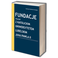 Fundacje związane z Katolickim Uniwersytetem Lubelskim Jana Pawła II - ksiazka_1708414_9788380616387_fundacje-zwiazane-z-katolickim-uniwersyt.jpg