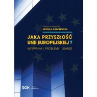 JAKA PRZYSZŁOŚĆ UNII EUROPEJSKIEJ ? - ksiazka_1708940_9788380304185_jaka-przyszlosc-unii-europejskiej-.jpg