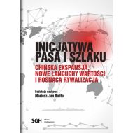 Inicjatywa pasa i szlaku. Chińska ekspansja, nowe łańcuchy wartości i rosnąca rywalizacja - ksiazka_1708942_9788380303980_inicjatywa-pasa-i-szlaku-chinska-ekspans.jpg