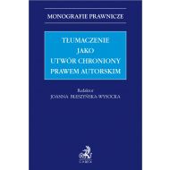 Tłumaczenie jako utwór chroniony prawem autorskim - ksiazka_1716493_9788382352740_tlumaczenie-jako-utwor-chroniony-prawem-.jpg