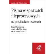 Pisma w sprawach nieprocesowych na przykładach i wzorach - ksiazka_1717412_9788382353518_pisma-w-sprawach-nieprocesowych-na-przyk.jpg