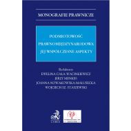 Podmiotowość prawnomiędzynarodowa. Jej współczesne aspekty - ksiazka_1718062_9788382352344_podmiotowosc-prawnomiedzynarodowa-jej-ws.jpg