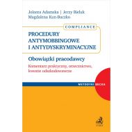 Procedury antymobbingowe i antydyskryminacyjne. Obowiązki pracodawcy. Komentarz praktyczny, orzecznictwo, kwestie odszkodowawcze - ksiazka_1721914_9788382353143_procedury-antymobbingowe-i-antydyskrymin.jpg