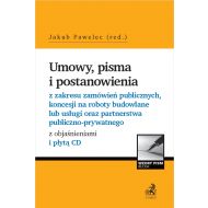 Umowy, pisma i postanowienia z zakresu zamówień publicznych, koncesji na roboty budowlane lub usługi oraz partnerstwa publiczno-prywatnego z objaśnieniami i płytą CD - ksiazka_1721973_9788382352689_umowy-pisma-i-postanowienia-z-zakresu-za.jpg