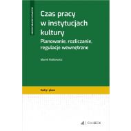 Czas pracy w instytucjach kultury. Planowanie, rozliczanie, regulacje wewnętrzne - ksiazka_1721981_9788382355925_czas-pracy-w-instytucjach-kultury-planow.jpg