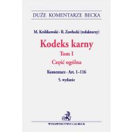 Kodeks karny. Tom I. Część ogólna. Komentarz do art. 1-116 - ksiazka_1723560_9788382354485_kodeks-karny-tom-i-czesc-ogolna-komentar.jpg