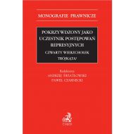 Pokrzywdzony jako uczestnik postępowań represyjnych. Czwarty wierzchołek trójkąta? - ksiazka_1723562_9788382351927_pokrzywdzony-jako-uczestnik-postepowan-r.jpg