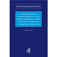 Odpowiedzialność odszkodowawcza z tytułu szkód wyrządzonych przez cudze przestępstwa seksualne - ksiazka_1724246_9788382352306_odpowiedzialnosc-odszkodowawcza-z-tytulu.jpg