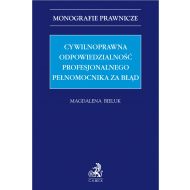 Cywilnoprawna odpowiedzialność profesjonalnego pełnomocnika za błąd - ksiazka_1726842_9788382354935_cywilnoprawna-odpowiedzialnosc-profesjon.jpg