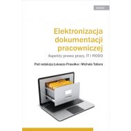 Elektronizacja dokumentacji pracowniczej. Aspekty prawa pracy, IT i RODO - ksiazka_1731549_9788382355932_elektronizacja-dokumentacji-pracowniczej.jpg