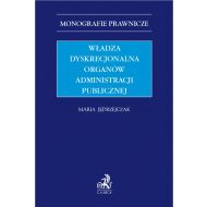 Władza dyskrecjonalna organów administracji publicznej - ksiazka_1739555_9788382354324_wladza-dyskrecjonalna-organow-administra.jpg