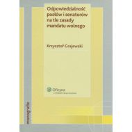 Odpowiedzialność posłów i senatorów na tle zasady mandatu wolnego - ksiazka_292389_9788326400759_odpowiedzialnosc-poslow-i-senatorow-na-t.jpg