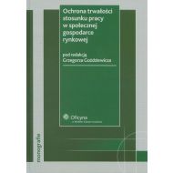 Ochrona trwałości stosunku pracy w społecznej gospodarce rynkowej - ksiazka_326093_9788326401763_ochrona-trwalosci-stosunku-pracy-w-spole.jpg