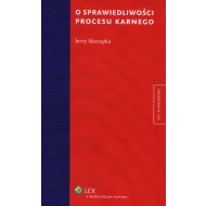 O sprawiedliwości procesu karnego - ksiazka_613950_9788326440823_o-sprawiedliwosci-procesu-karnego.jpg