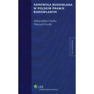 Samowola budowlana w polskim prawie budowlanym - ksiazka_635988_9788326442353_samowola-budowlana-w-polskim-prawie-budo.jpg